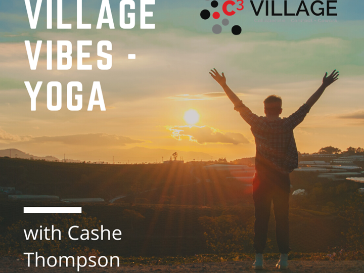Village Vibes - Monday Vibe Yoga with Cashe Thompson